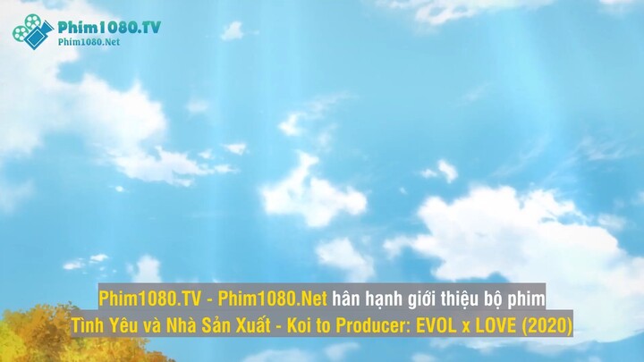 Koi to Producer- EVOL×LOVE Tập 6 - Bên Kia Giấc Mơ