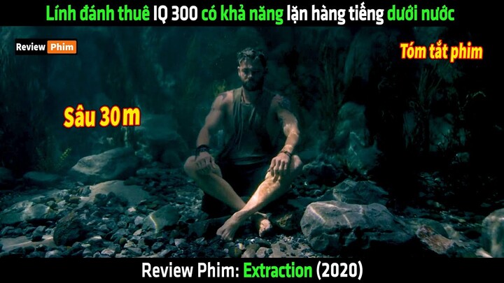 Lính đánh thuê IQ 300 có khả năng lặn hàng tiếng dưới nước - tóm tắt phim Extraction