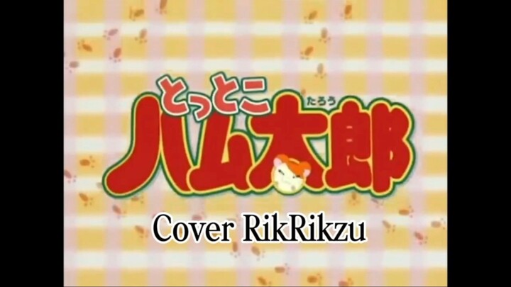 Hamtaro Tottoko Uta (Cover RikRikzu)