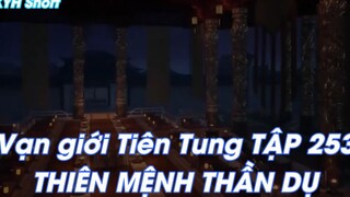 Vạn giới Tiên Tung TẬP 253THIÊN MỆNH THẦN DỤ