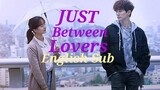 JUST BETWEEN LOVERS EP 10 English Sub