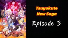Tsuyokute New Saga Episode 3 (Sub Indo)