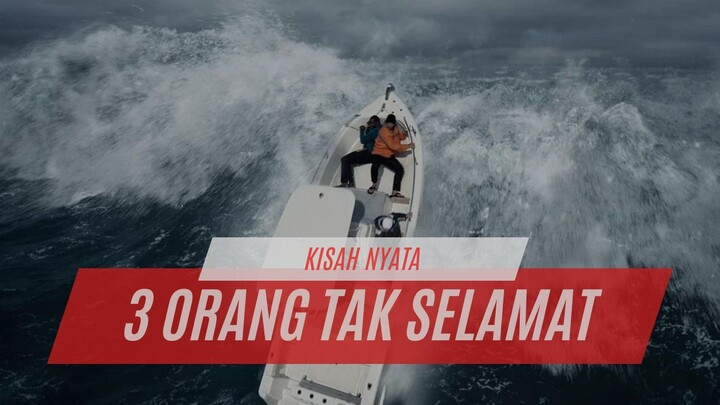 48 JAM DITERJANG OMBAK.. HANYA 1 YANG KEMBALI‼️