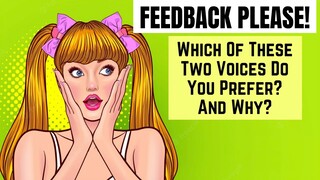 FEEDBACK PLEASE: Which Voice Do You Like Best and Why?