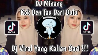 DJ KOK DEN TAU DARI DULU VIRAL TIK TOK TERBARU 2023 YANG KALIAN CARI !