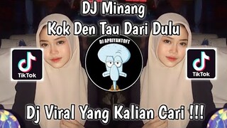 DJ KOK DEN TAU DARI DULU VIRAL TIK TOK TERBARU 2023 YANG KALIAN CARI !