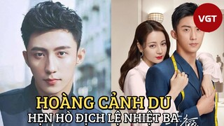 Hoàng Cảnh Du - Tra nam “sống dai” nhất Cbiz hẹn hò Địch Lệ Nhiệt Ba, ngoại tình, vũ phu với vợ cũ