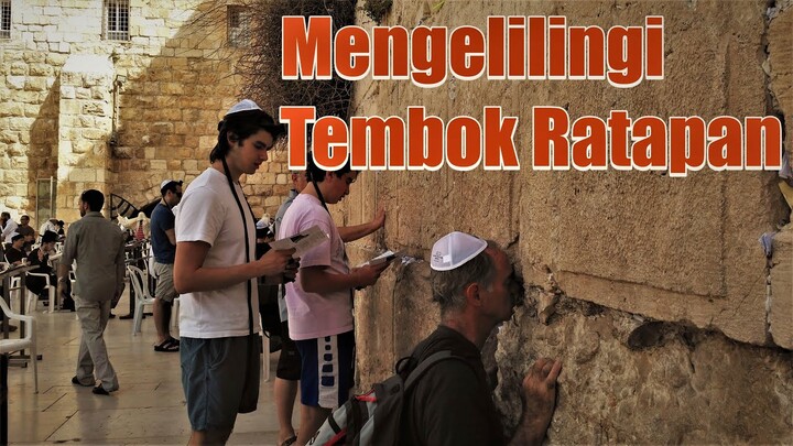 VIDEO LENGKAP MENGELILINGI TEMBOK RATAPAN