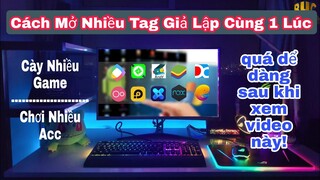 Cách Mở Nhiều Tag Cửa Sổ Cho Phần Mềm Giả Lập BlueStacks NoxPlayer LDPlayer