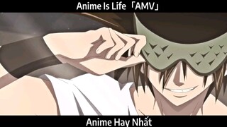 Anime Is Life「AMV」Hay Nhất