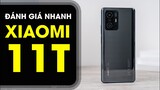Đánh giá nhanh Xiaomi 11T: Máy ngon, giá sale khủng khiếp