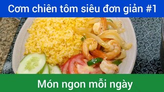 Cơm chiên tôm siêu đơn giản p1