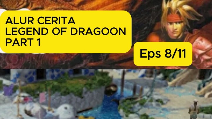 Kupas Alur Legend Of Dragoon Part 8/11 #legendofdragoon  #alurcerita