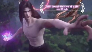 EP 150 BATTLE TROUGH THE HEAVENS S5 SUB INDO