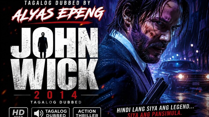 Tagalog Dubbed By ALYAS EPENG John Wick (2014) Tagalog Dubbed Edit (Uncut) 1080p
