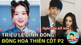 Triệu Lệ Dĩnh đóng Hoa Thiên Cốt P2 - Thực hư Dương Mịch kết hôn Lý Dịch Phong?|Hóng Cbiz