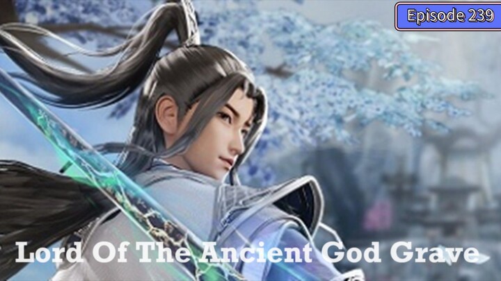 Lord of the Ancient God Grave Episode 239 Subtitle Indonesia