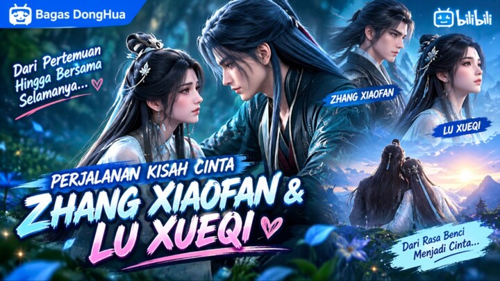 Penjelasan singkat mengenai perjalanan kisah cinta antara Zhang Xiaofan dan Lu Xueqi