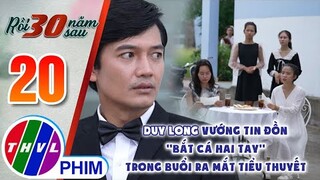 Duy Long vướng tin đồn ''bắt cá hai tay'' trong buổi ra mắt tiểu thuyết | RỒI 30 NĂM SAU - TẬP 20