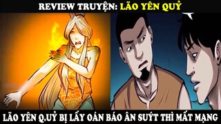 Review Truyện Lão Yên Q.uỷ | Lão Yên Q.uỷ Bị Lấy Oán Báo Ân Suýt Thì Mất Mạng