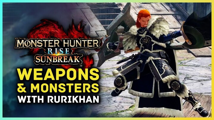 Monster Hunter Rise Sunbreak - Weapons & Monsters Discussion w/ Rurikhan