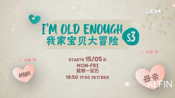 GEM TV Asia - I'm Old Enough S3 - Promo 2023 (Bahasa Indonesia)