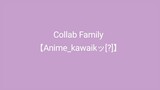 Collab family 【Anime_kawaikッ[?]】 . Ada yang mau join family nya? Kalo mau join bilang aja 😄😄