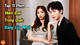 Top 11 Phim Hiện Đại Trung Quốc Được Yêu Thích Nhất Trong Những Năm Gần Đây Xem 1 Lần Nhớ Tới Già