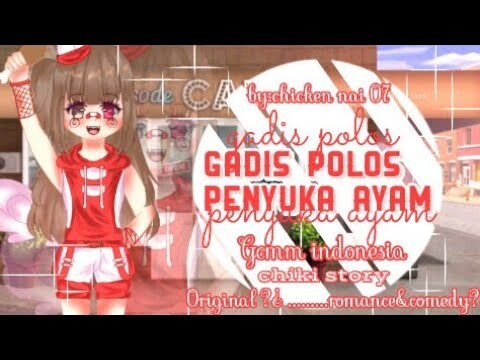 🍗Gadis polos penyuka ayam🍗[GCMM] °original?¿°🇮🇩°BY :chicken nai 07