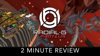 Radial-G: Proteus - 2 Minute Review