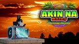 Akin Na (Reggae Remix) By: Bazey - FT. Dj Jhanzkie 2023 New Viral