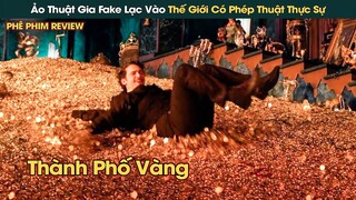 Ảo Thuật Gia Fake Rơi Vào Thế Giới CÓ PHÉP THUẬT Thực Sự Và Cái Kết || Phê Phim Review