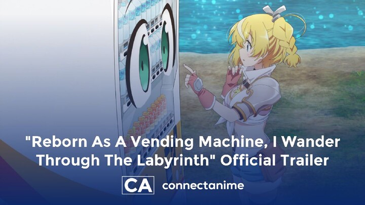 Reborn As A Vending Machine, I Wander Through The Labyrinth Official Trailer
