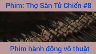 Phim Hành Động Thợ Săn Tử Chiến #8