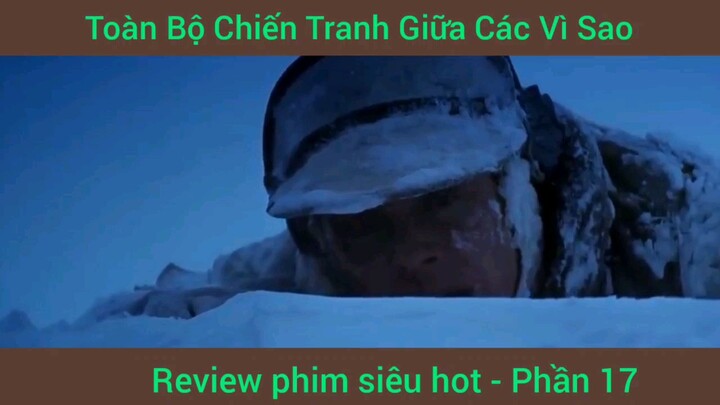 phim siêu hot toàn bộ Chiến Tranh Giữa Các Vì Sao phần 17