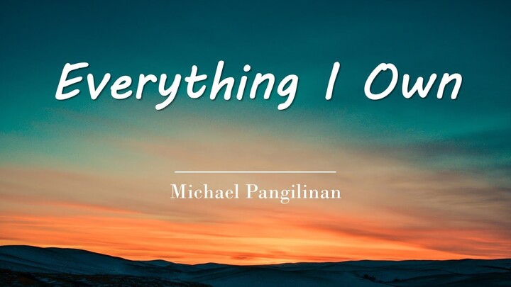 EVERYTHING I OWN w/lyrics | Michael Pangilinan covers