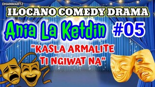 ILOCANO COMEDY || KASLA ARMALITE TI NGIWAT NA | ANIA LA KETDIN #05 | PAGKAKATAWAAN