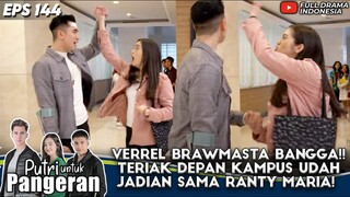 VERREL BRAWMASTA BANGGA!! TERIAK DEPAN KAMPUS UDAH PACARIN RANTY MARIA! - PUTRI UNTUK PANGERAN  144