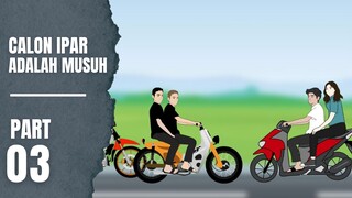 CALON IPAR ADALAH MUSUH Part 3