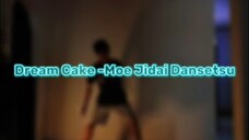 Moe Jidai Dansetsu -Dream Cake [Wotagei Ver.]