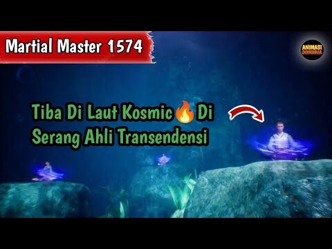 Martial Master 1574 ‼️Tiba Di Laut Kosmic Langsung Di Serang Ahli Transendensi