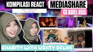 KOMPILASI REACTT MEDIASHARE CI ADEL #55 || CHARITY TIME