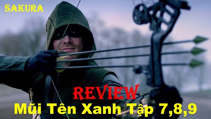 REVIEW PHIM MŨI TÊN XANH TẬP 7,8,9 || ARROW SEASON 1 || SAKURA REVIEW