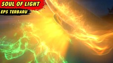 HONGYI SEMAKIN OVER POWER | Soul Of Light Episode Terbaru Sub Indo