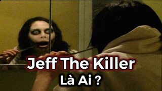 Truyền Thuyết Về JEFF THE KILLER ｜ Creepypasta