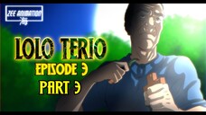 LOLO TERIO [  EPISODE 3 PART 3 ] ANIMATED HORROR STORIES | PINOY ANIMATION