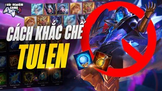 Biến Tulen thành phế vật - Khắc Chế Tướng Liên Quân Mobile TNG