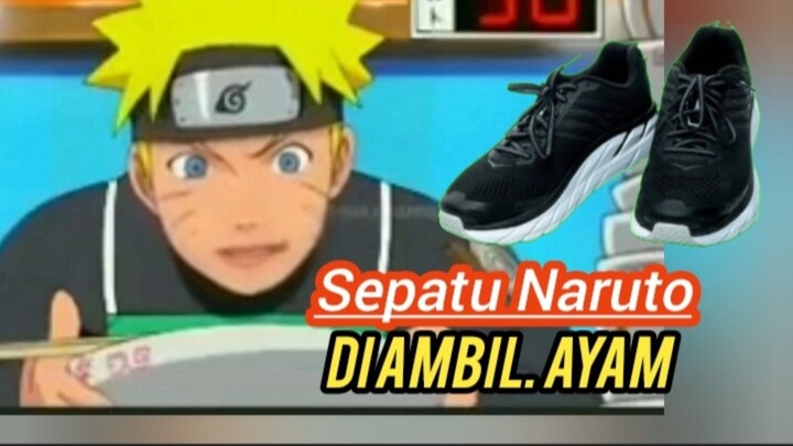 Sepatu Naruto Di Ambil Ayam