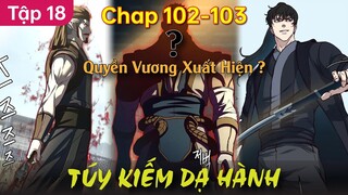 Chap 102 + 103 | Túy Kiếm Dạ Hành | Sở Hàm Ngộ Kiếm | Review Truyện Hay