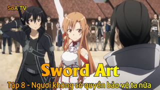Sword Art Tập 8 - Ngươi không có quyền bảo vệ ta nữa